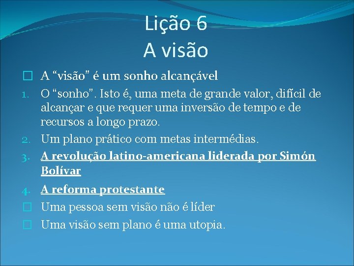 Lição 6 A visão � A “visão” é um sonho alcançável 1. O “sonho”.