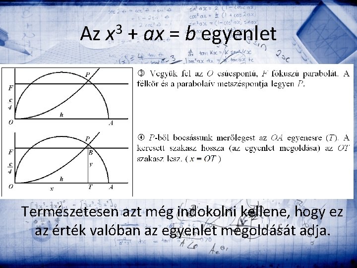 Az x 3 + ax = b egyenlet Természetesen azt még indokolni kellene, hogy