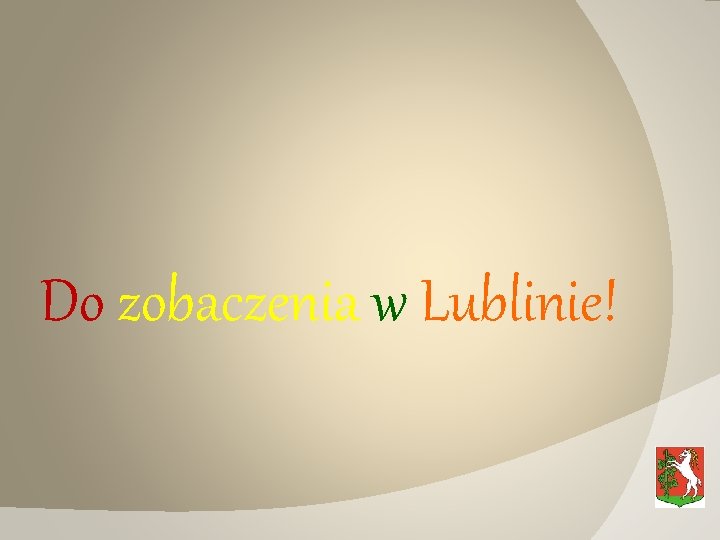 Do zobaczenia w Lublinie! 