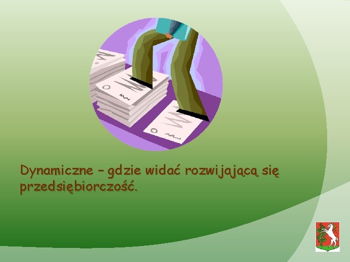 Dynamiczne – gdzie widać rozwijającą się przedsiębiorczość. 