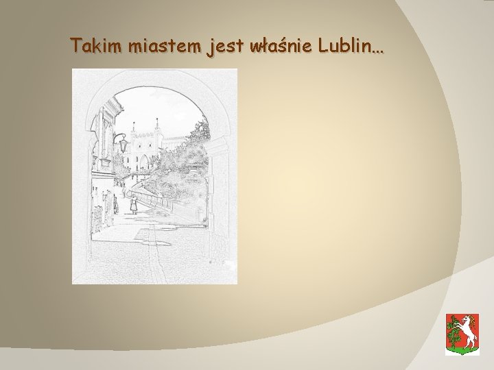 Takim miastem jest właśnie Lublin… 