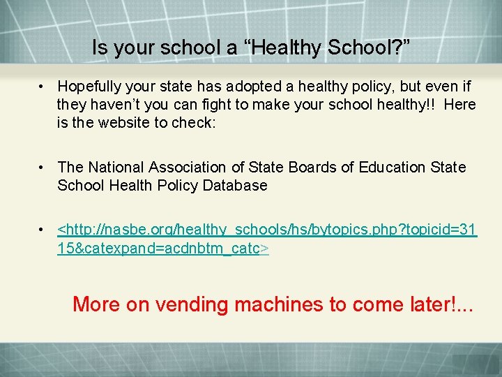 Is your school a “Healthy School? ” • Hopefully your state has adopted a