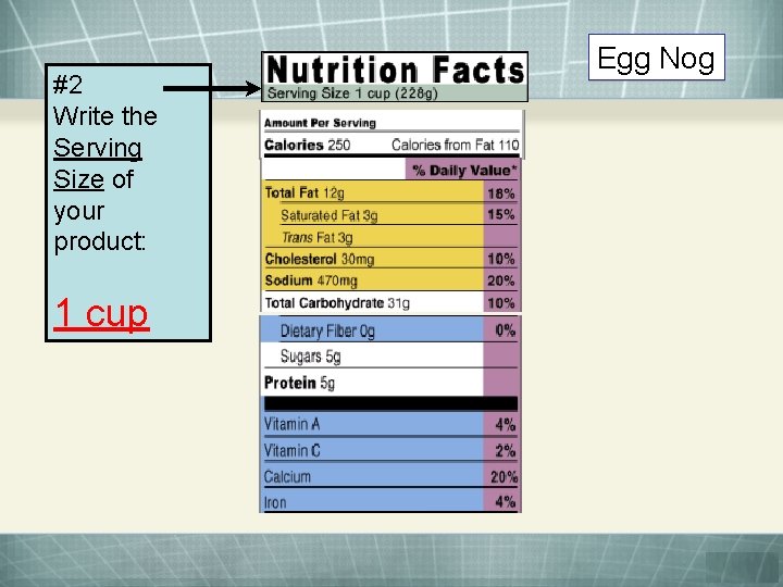 #2 Write the Serving Size of your product: 1 cup Egg Nog 