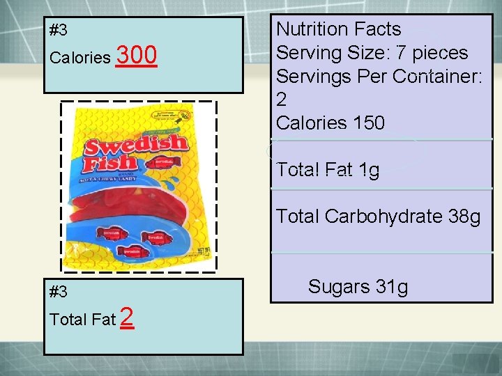 #3 Calories 300 Nutrition Facts Serving Size: 7 pieces Servings Per Container: 2 Calories