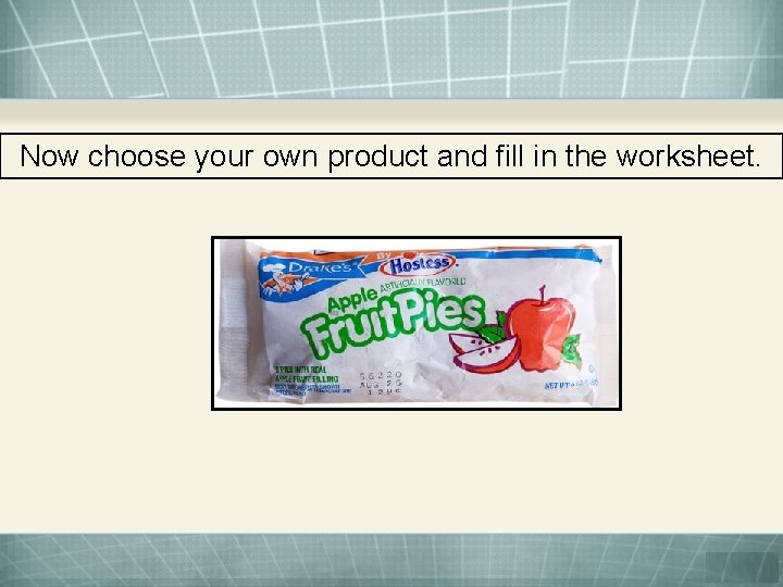 Now choose your own product and fill in the worksheet. 