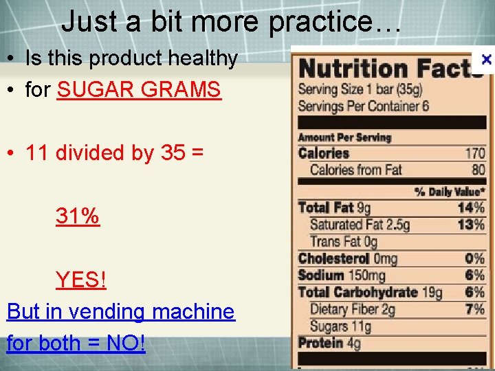 Just a bit more practice… • Is this product healthy • for SUGAR GRAMS