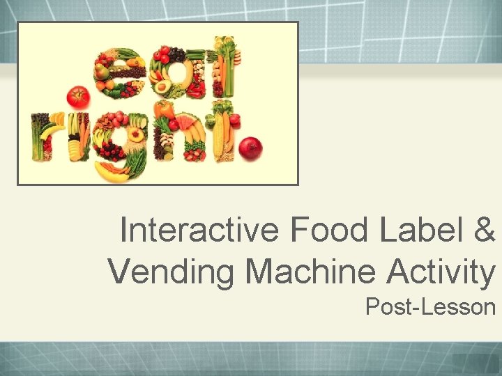 Interactive Food Label & Vending Machine Activity Post-Lesson 