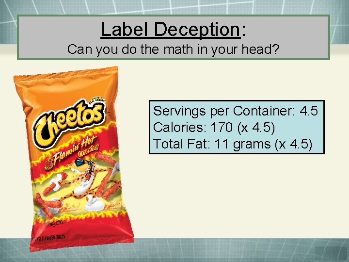 Label Deception: Can you do the math in your head? Servings per Container: 4.