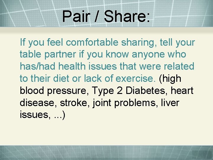 Pair / Share: If you feel comfortable sharing, tell your table partner if you