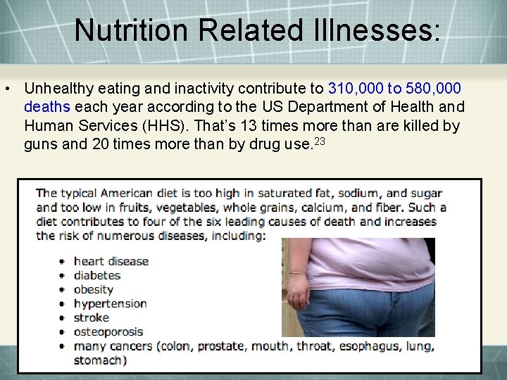 Nutrition Related Illnesses: • Unhealthy eating and inactivity contribute to 310, 000 to 580,