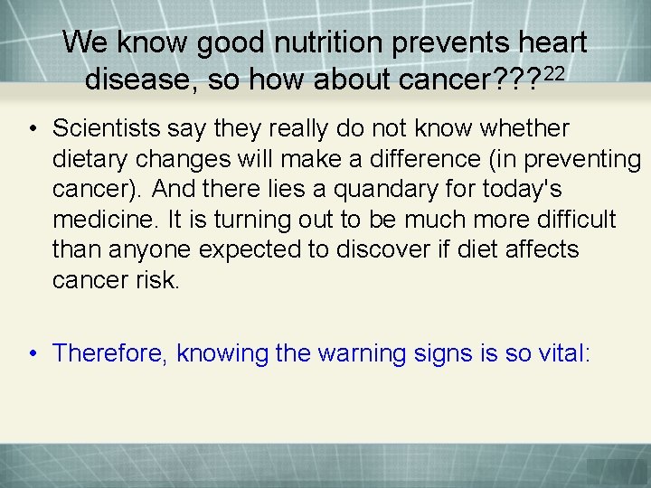 We know good nutrition prevents heart disease, so how about cancer? ? ? 22