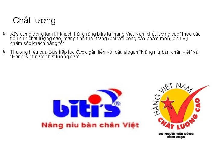 Chất lượng Ø Xây dựng trong tâm trí khách hàng rằng bitis là “hàng