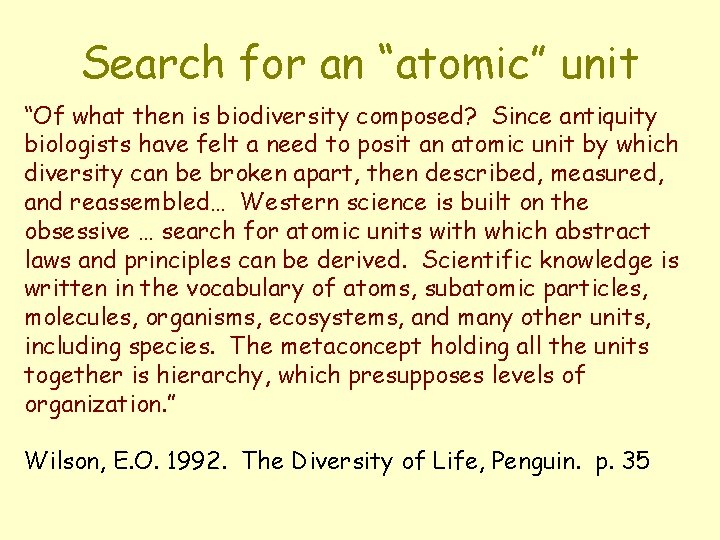 Search for an “atomic” unit “Of what then is biodiversity composed? Since antiquity biologists