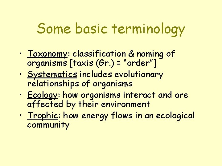 Some basic terminology • Taxonomy: classification & naming of organisms [taxis (Gr. ) =