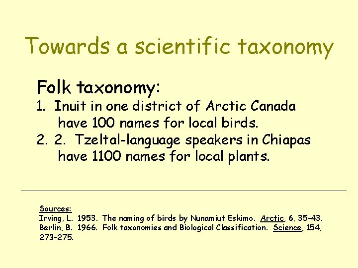 Towards a scientific taxonomy Folk taxonomy: 1. Inuit in one district of Arctic Canada