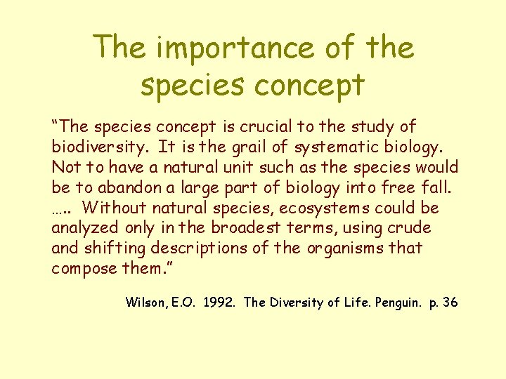 The importance of the species concept “The species concept is crucial to the study