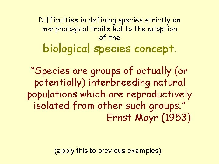 Difficulties in defining species strictly on morphological traits led to the adoption of the