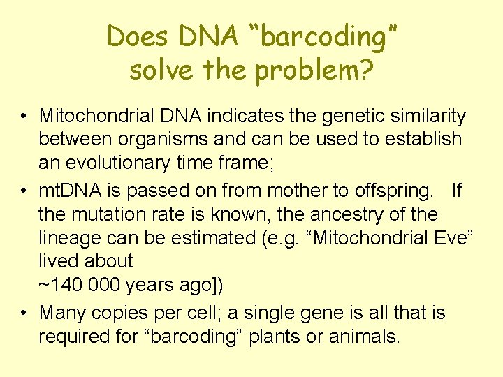 Does DNA “barcoding” solve the problem? • Mitochondrial DNA indicates the genetic similarity between