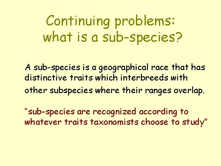 Continuing problems: what is a sub-species? A sub-species is a geographical race that has