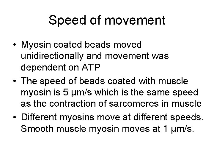 Speed of movement • Myosin coated beads moved unidirectionally and movement was dependent on