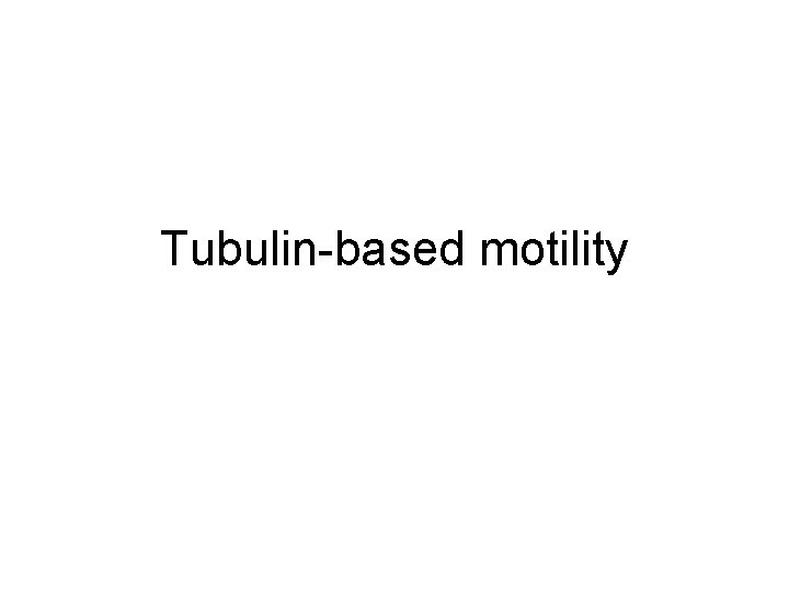 Tubulin-based motility 