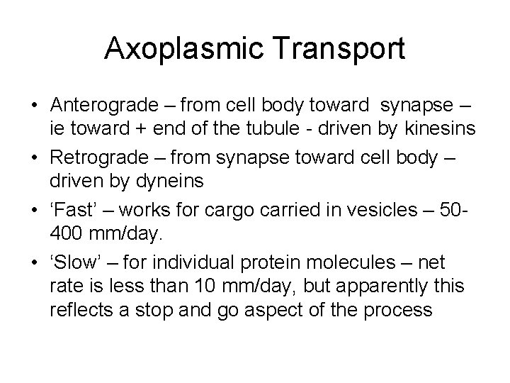 Axoplasmic Transport • Anterograde – from cell body toward synapse – ie toward +