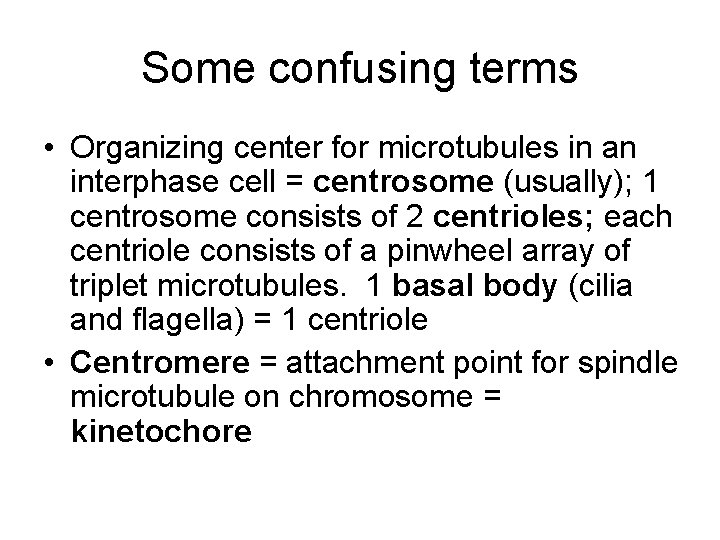 Some confusing terms • Organizing center for microtubules in an interphase cell = centrosome