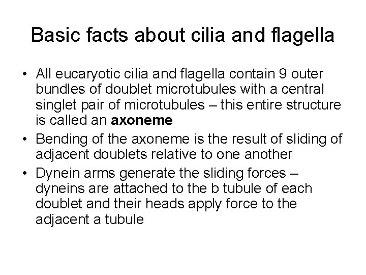 Basic facts about cilia and flagella • All eucaryotic cilia and flagella contain 9