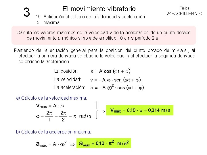 3 El movimiento vibratorio 15 Aplicación al cálculo de la velocidad y aceleración 5