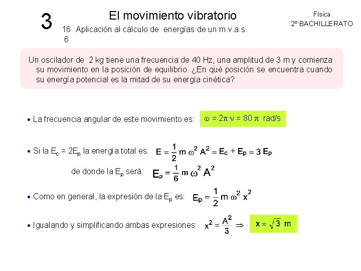 3 El movimiento vibratorio 16 Aplicación al cálculo de energías de un m. v.