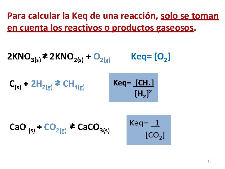 Para calcular la Keq de una reacción, solo se toman en cuenta los reactivos