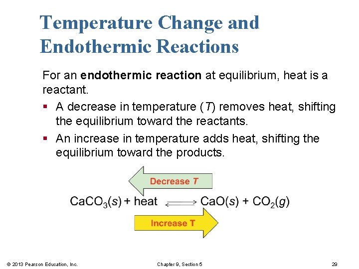 Temperature Change and Endothermic Reactions For an endothermic reaction at equilibrium, heat is a