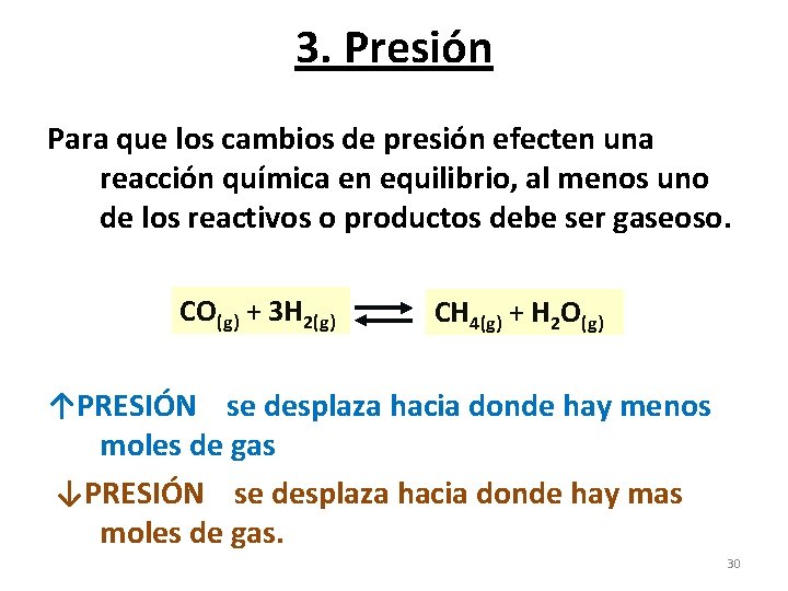3. Presión Para que los cambios de presión efecten una reacción química en equilibrio,