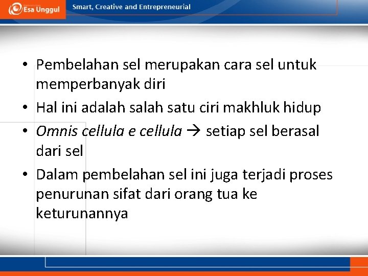  • Pembelahan sel merupakan cara sel untuk memperbanyak diri • Hal ini adalah