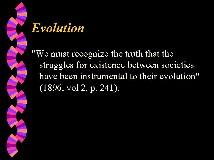Evolution "We must recognize the truth that the struggles for existence between societies have