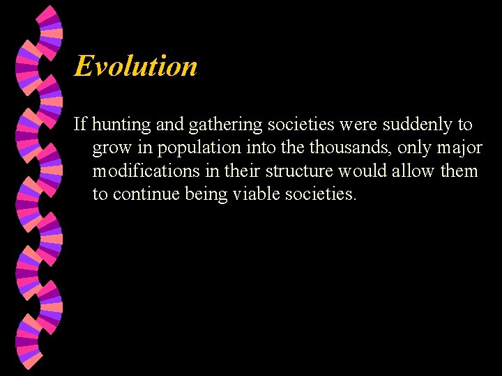 Evolution If hunting and gathering societies were suddenly to grow in population into the