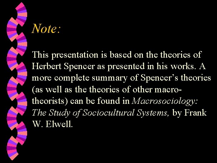 Note: This presentation is based on theories of Herbert Spencer as presented in his