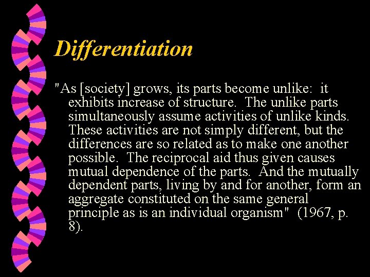 Differentiation "As [society] grows, its parts become unlike: it exhibits increase of structure. The