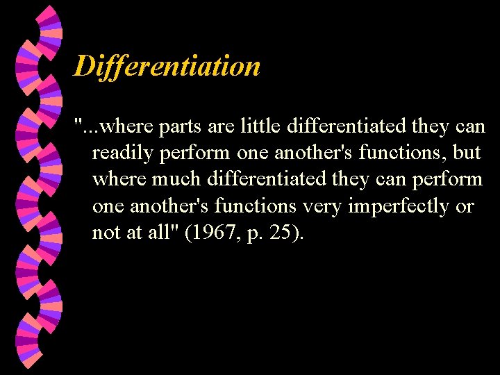 Differentiation ". . . where parts are little differentiated they can readily perform one
