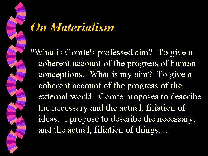 On Materialism "What is Comte's professed aim? To give a coherent account of the