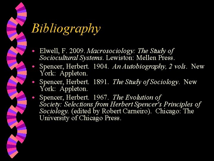 Bibliography Elwell, F. 2009. Macrosociology: The Study of Sociocultural Systems. Lewiston: Mellen Press. w