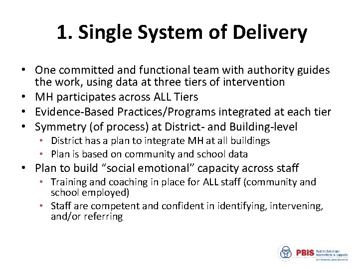 1. Single System of Delivery • One committed and functional team with authority guides