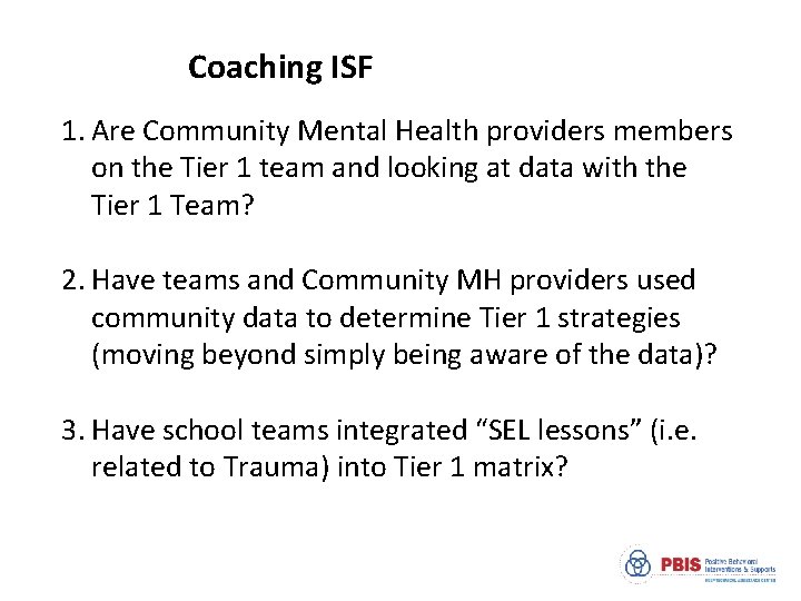 Coaching ISF 1. Are Community Mental Health providers members on the Tier 1 team