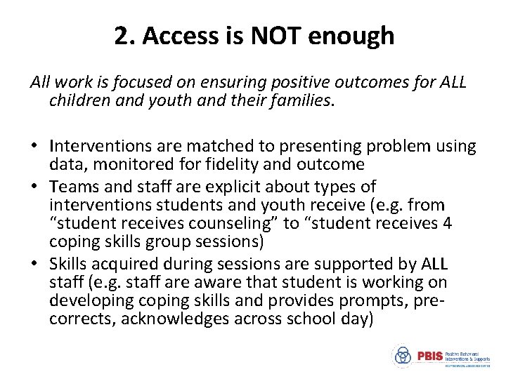 2. Access is NOT enough All work is focused on ensuring positive outcomes for