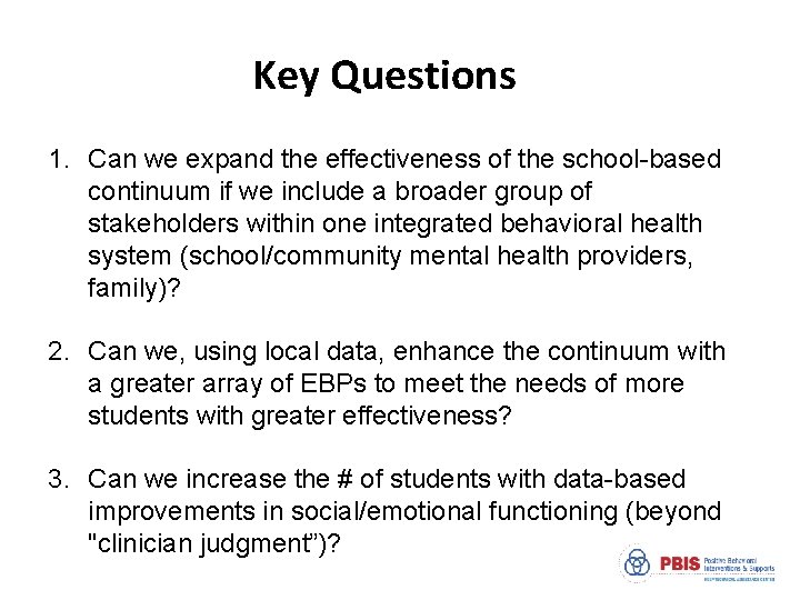 Key Questions 1. Can we expand the effectiveness of the school-based continuum if we