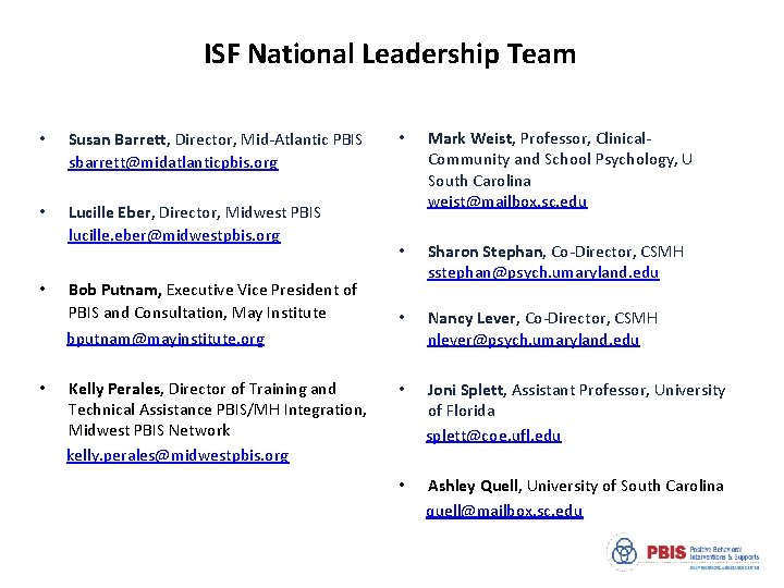 ISF National Leadership Team • Susan Barrett, Director, Mid-Atlantic PBIS sbarrett@midatlanticpbis. org • Lucille