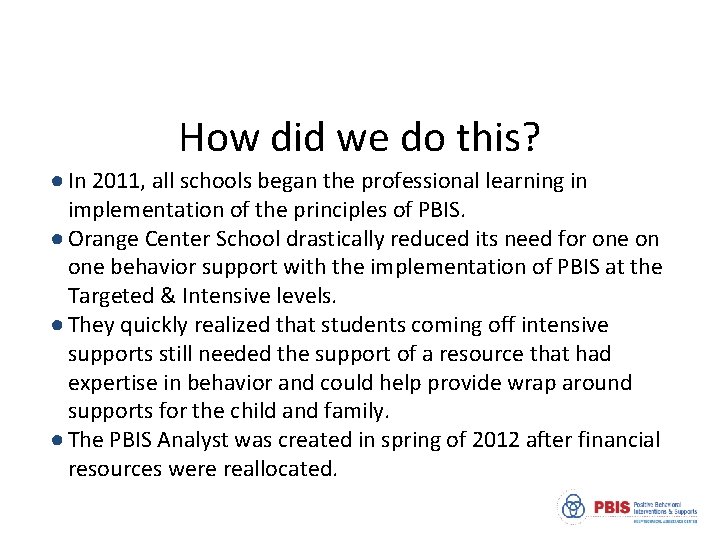 How did we do this? ● In 2011, all schools began the professional learning