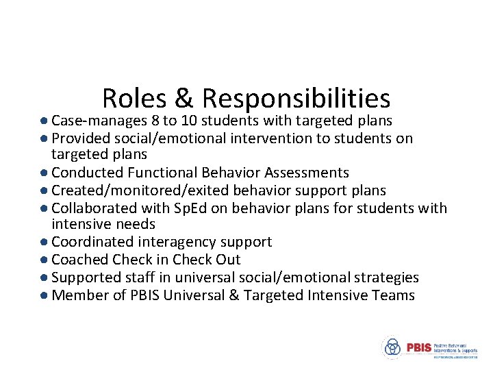 Roles & Responsibilities ● Case-manages 8 to 10 students with targeted plans ● Provided