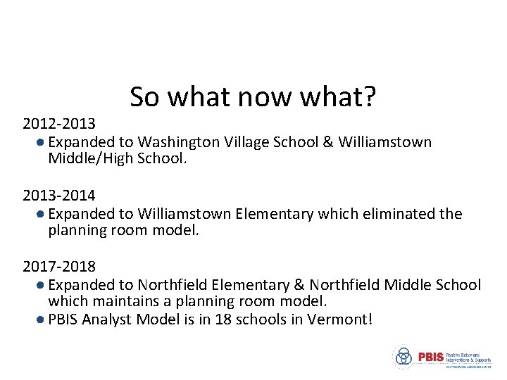 So what now what? 2012 -2013 ● Expanded to Washington Village School & Williamstown