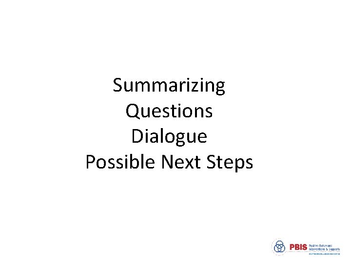 Summarizing Questions Dialogue Possible Next Steps 